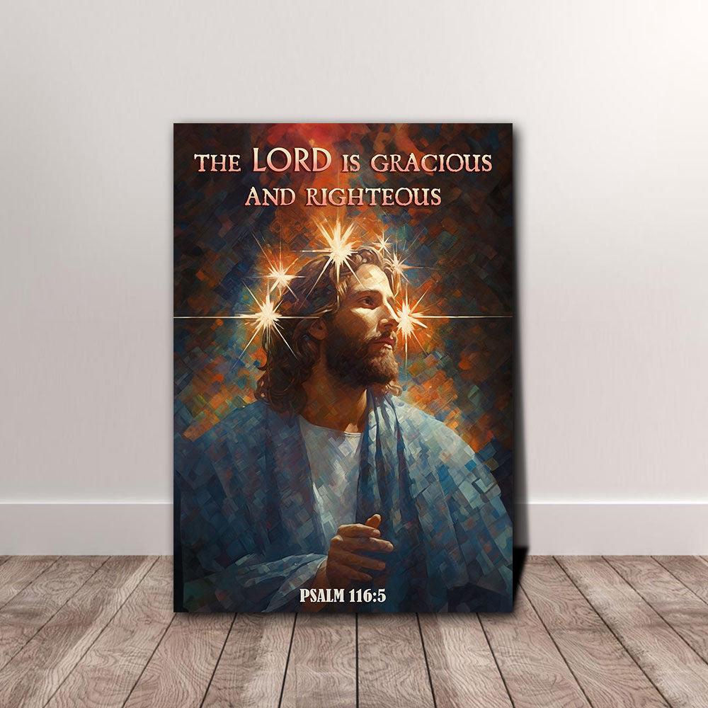 The Lord is Gracious and Righteous Canvas Poster Wall Art The Lord is Gracious and Righteous Canvas Poster Wall Art